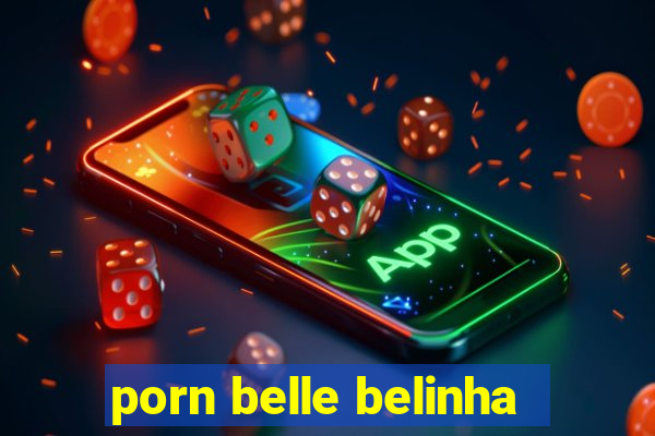 porn belle belinha